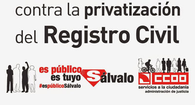 CCOO inicia la recogida de firmas de la ILP para detener la privatizaci�n del Registro Civil