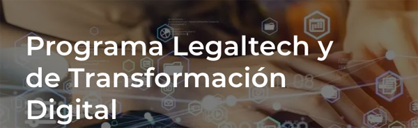 Programa Legaltech y de Transformación Digital