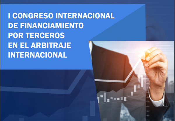 Congreso Internacional de Financiamiento por Terceros en el Arbitraje Internacional