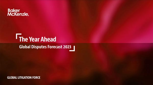 The Year Ahead: Global Disputes Forecast by Baker McKenzie