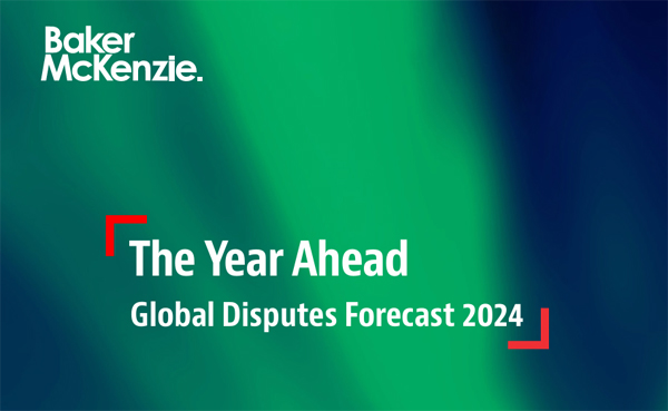 Baker McKenzie - The Year Ahead: Global Disputes Forecast
