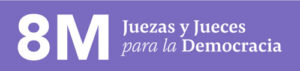 8M Juezas y Jueces para la Democracia