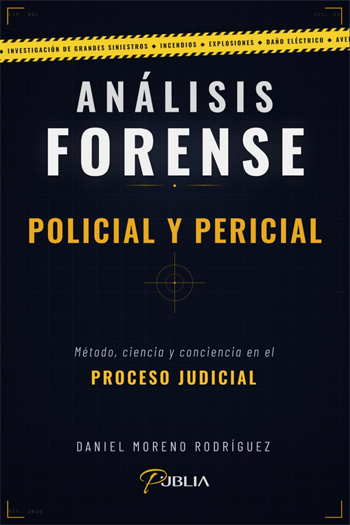 Análisis forense policial y pericial. Método, ciencia y conciencia en el proceso judicial